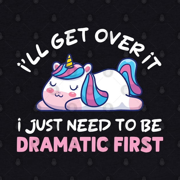 I'll Get Over It I Just Need To Be Dramatic First by justin moore